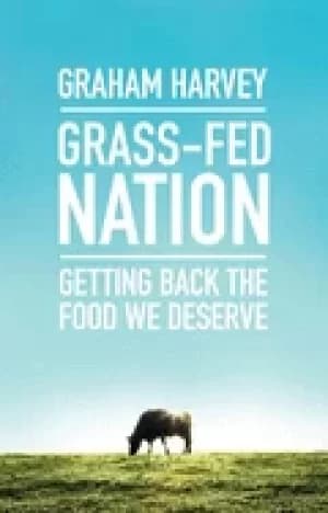 grass fed nation getting back the food we deserve