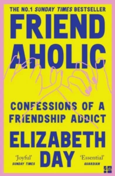 friendaholic confessions of a friendship addict