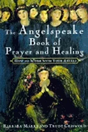 angelspeake book of prayer and healing how to work with your angels