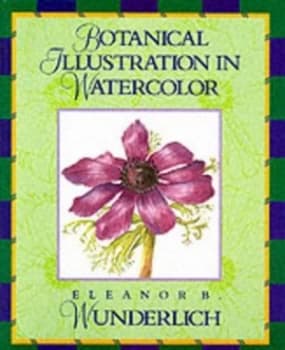 Botanical Illustration in Watercolor by Eleanor B. Wunderlich Paperback