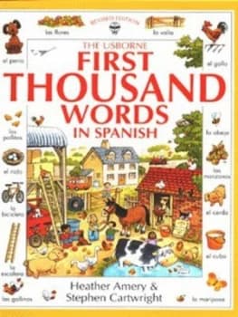 The Usborne First Thousand Words in Spanish by Heather Amery and Stephen Cartwright and Nicole Irving Hardback