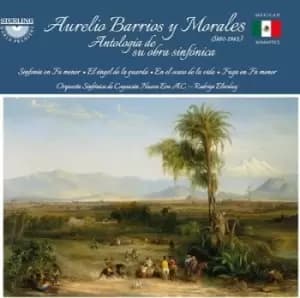 Aurelio Barrios Y Morales Antologia De Su Obra Sinfonica by Aurelio Barrios y Morales CD Album