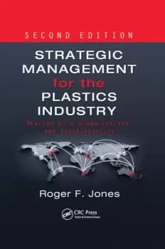 Strategic Management for the Plastics IndustryDealing with Globalization and Sustainability Second Edition