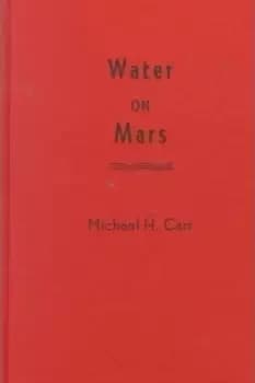 Water on Mars by Michael H. Carr