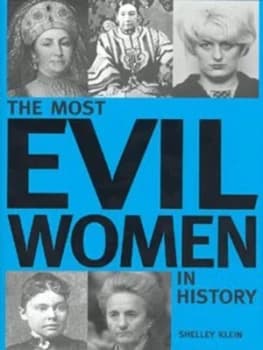 The Most Evil Women in History by Shelley Klein Hardback