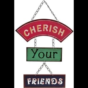 Cherish Your Friends Metal Sign
