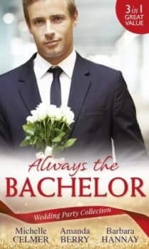 Wedding Party Collection - Always the Bachelor by Michelle Celmer and Amanda Berry and Barbara Hannay Paperback