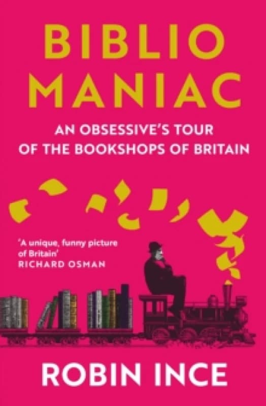 Bibliomaniac : An Obsessive's Tour of the Bookshops of Britain Paperback / softback