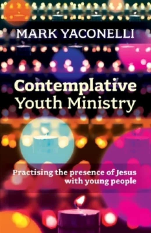 Contemplative Youth Ministry. Paperback. By Mark Yaconelli, Society for Promoting Christian Knowledge Great Britain Books