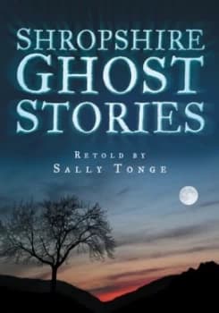 Shropshire Ghost Stories by Sally Tonge Book