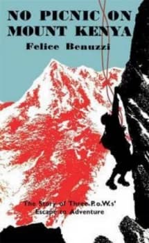 No Picnic on Mount Kenya by Felice Benuzzi Paperback
