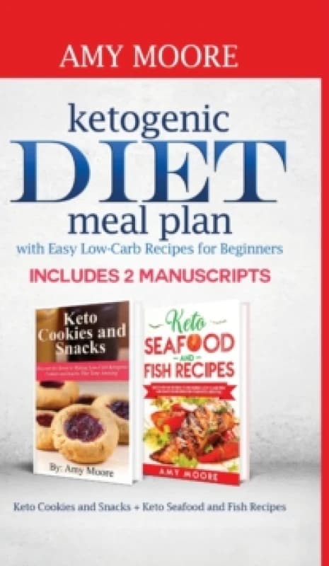 Ketogenic diet meal plan with Easy low-carb recipes for beginners : Includes 2 Manuscripts Keto Cookies and Snacks + Keto Seafood and Fish Recipes Har
