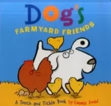 Dog's Farmyard Friends : A Touch and Tickle Book with Fun-to-Feel Flocking!
