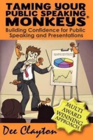 Taming and training your public speaking monkeys by Dee Clayton