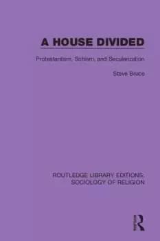 A House DividedProtestantism Schism and Secularization