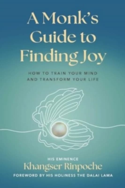 A Monk's Guide to Finding Joy : How to Train Your Mind and Transform Your Life Paperback / softback