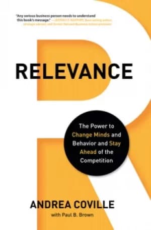 RelevanceThe Power to Change Minds and Behavior and Stay Ahead of the Competition