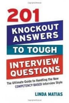 201 knockout answers to tough interview questions by Linda Matias