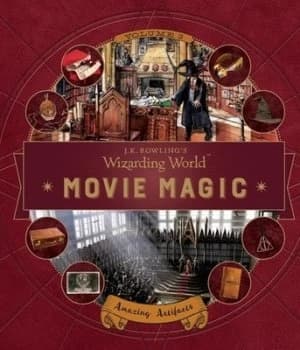 JK Rowlings Wizarding World Movie Magic Volume Three Amazing Artifacts By Bonnie Burton