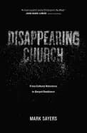 disappearing church from cultural relevance to gospel resilience