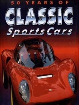 50 Years of Classic Sports Cars by Bill Reynolds Hardback