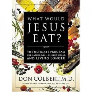 What Would Jesus Eat by Don Colbert Paperback