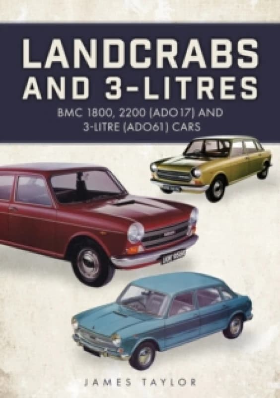 Landcrabs and 3-Litres : BMC 1800, 2200 (ADO17) and 3-litre (ADO61) cars Paperback / softback