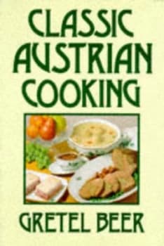 Classic Austrian Cooking by Gretel Beer Book