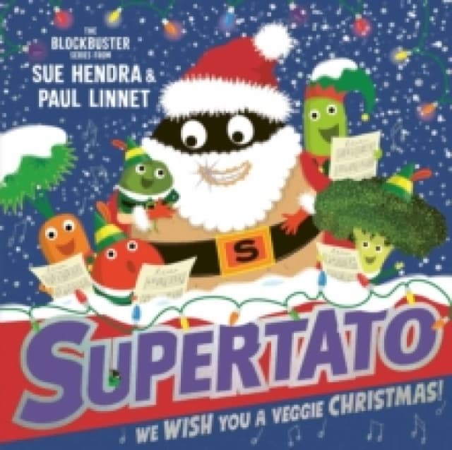 Supertato: We Wish You a Veggie Christmas! : The brand new funny and festive picture book in the bestselling Supertato series - the perfect Christmas