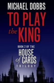 To Play the King by Michael Dobbs Paperback