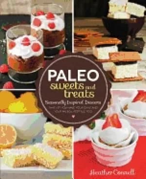 paleo sweets and treats seasonally inspired desserts that let you have your