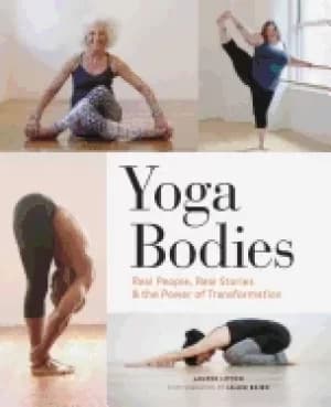 yoga bodies real people real stories and the power of transformation