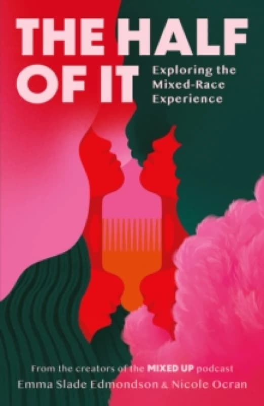 The Half of It : Exploring the Mixed-Race Experience Paperback / softback