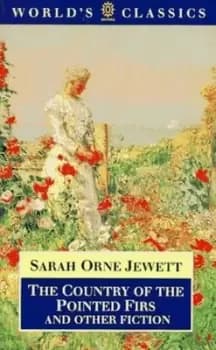 The country of the pointed firs and other fiction by Sarah Orne Jewett