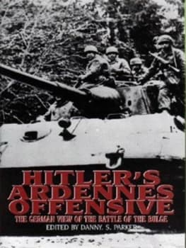 Hitlers Ardennes Offensive by Danny S Parker Hardback