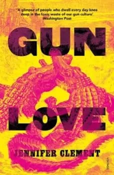 Gun love by Jennifer Clement