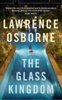 The glass kingdom by Lawrence Osborne