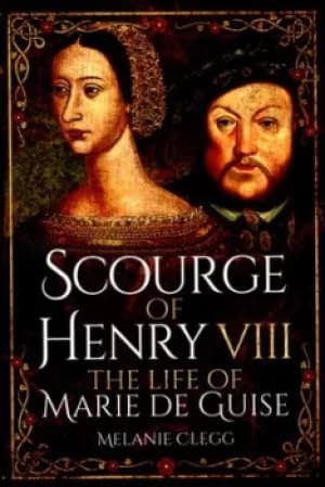Scourge of Henry VIII by Melanie Clegg
