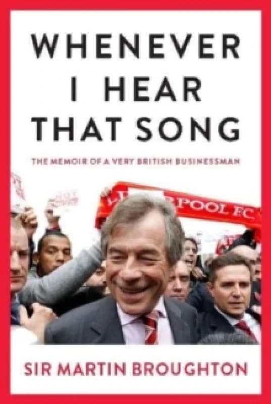 Whenever I Hear That Song : The memoir of a very British businessman Hardback