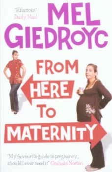 From Here to Maternity by Mel Giedroyc Paperback