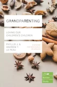 Grandparenting (Lifebuilder Study Guides) : Loving Our Childrens Children