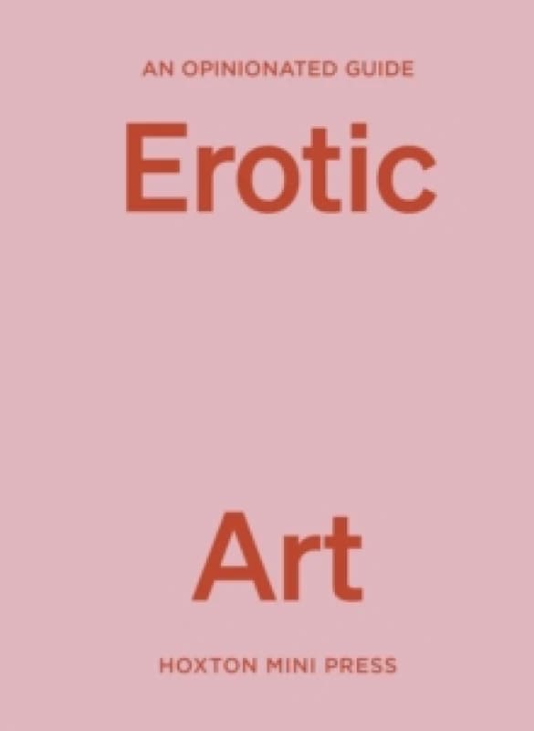 An Opinionated Guide to Erotic Art Hardback