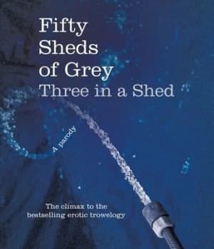Fifty Sheds of Grey by C. T. Grey Hardback