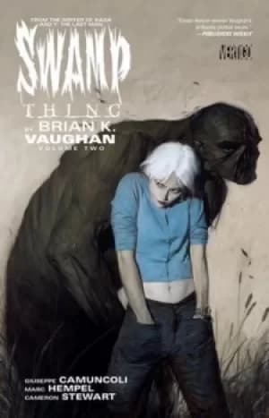 Swamp Thing by Brian K Vaughan Volume 2 by Brian K. Vaughan