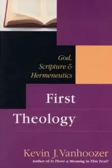 First Theology : God, Scripture And Hermeneutics