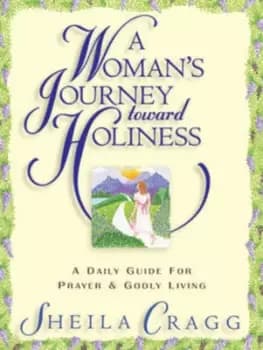 A womans journey toward holiness by Sheila Cragg