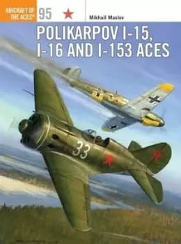 Polikarpov I-15 I-16 and I-153 aces by Mikhail Maslov