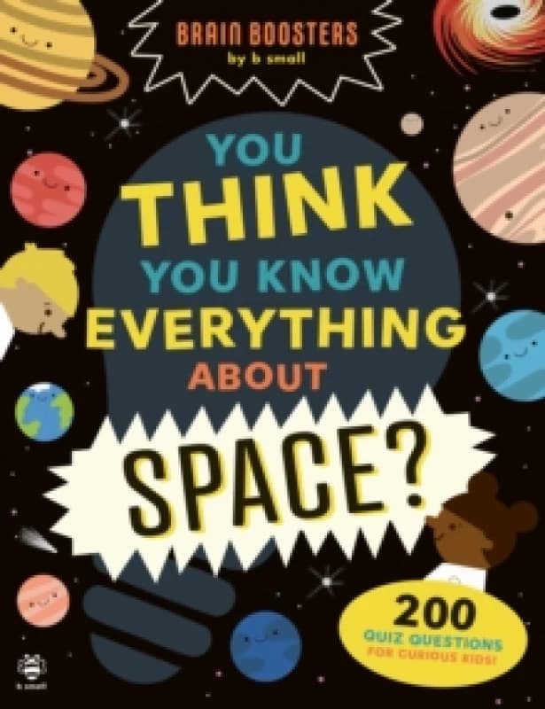 You Think You Know Everything About Space? 200 Quiz Questions for Curious Kids! Paperback / softback