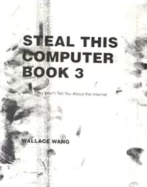 steal this computer book 3 what they wont tell you about the internet