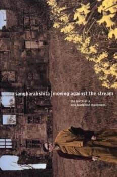 Moving against the Stream by Sangharakshita Paperback